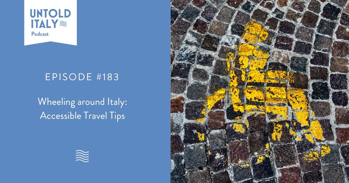 Episode 183 Wheeling around Italy Accessible Travel Tips Untold Italy